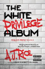 The White Privilege Album: Bringing Racial Harmony to Very Fine People.on Both Sides