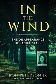 Title: In the Wind: The Disappearance of Janice Starr, Author: Ron Peterson Jr