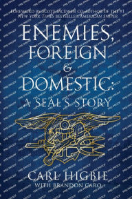 Title: Enemies, Foreign and Domestic: A SEAL's Story:, Author: Brandon Caro