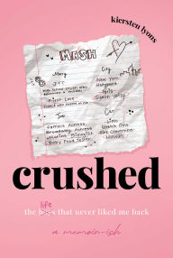 Title: crushed: the boys that never liked me back, Author: Kiersten Lyons