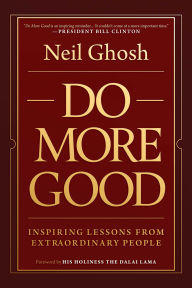 Title: Do More Good: Inspiring Lessons from Extraordinary People, Author: Neil Ghosh