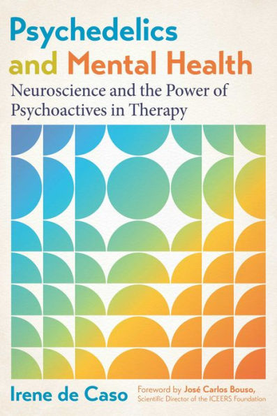 Psychedelics and Mental Health: Neuroscience and the Power of Psychoactives in Therapy