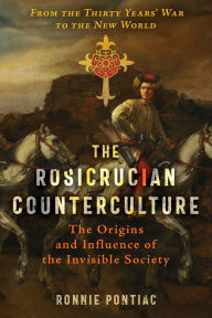 Title: The Rosicrucian Counterculture: The Origins and Influence of the Invisible Society, Author: Ronnie Pontiac