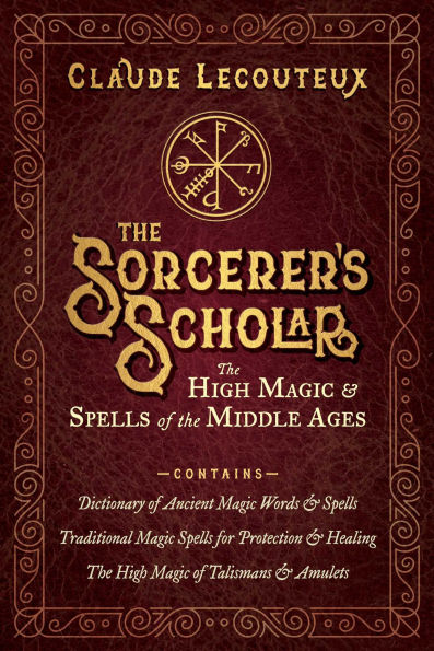 The Sorcerer's Scholar: The High Magic and Spells of the Middle Ages