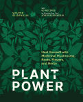 Alternative view 1 of Plant Power: Heal Yourself with Medicinal Mushrooms, Roots, Flowers, and Herbs