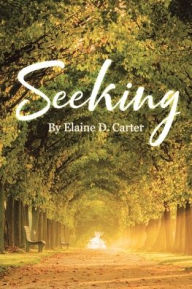 Title: Seeking, Author: Elaine D Carter