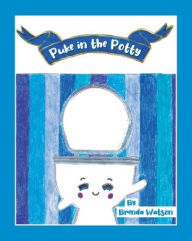 Title: Puke in the Potty, Author: Brenda Watson