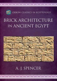 Title: Brick Architecture in Ancient Egypt, Author: A. J. Spencer