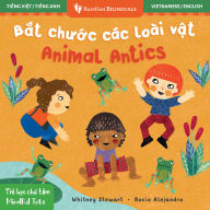 Title: Mindful Tots: Animal Antics (Bilingual Vietnamese & English), Author: Whitney Stewart