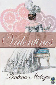 Title: Valentines: A Trio of Regency Love Stories for Sweetheart's Day, Author: Barbara Metzger