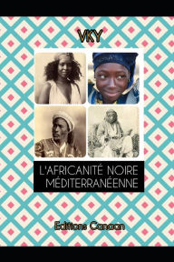 Title: L'Africanitï¿½ Noire Mï¿½diterranï¿½enne, Author: Editions Canaan