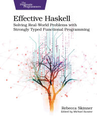 Title: Effective Haskell: Solving Real-World Problems with Strongly Typed Functional Programming, Author: Rebecca Skinner
