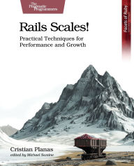 Title: Rails Scales!: Practical Techniques for Performance and Growth, Author: Cristian Planas