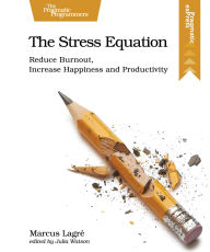 Title: The Stress Equation: Reduce Burnout, Increase Happiness and Productivity, Author: Marcus Lagre