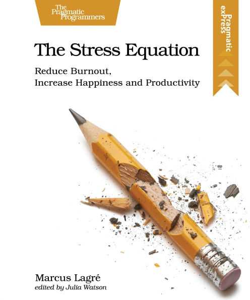 The Stress Equation: Reduce Burnout, Increase Happiness and Productivity