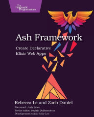 Title: Ash Framework: Create Declarative Elixir Web Apps, Author: Rebecca Le