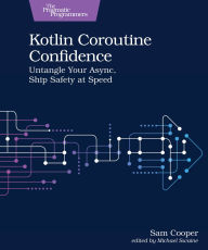 Title: Kotlin Coroutine Confidence: Untangle Your Async, Ship Safety at Speed, Author: Sam Cooper