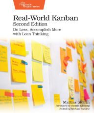 Title: Real-World Kanban, Second Edition: Do Less, Accomplish More with Lean Thinking, Author: Mattias Skarin