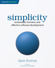 Title: simplicity: sustainable, humane, and effective software development, Author: Dave Thomas