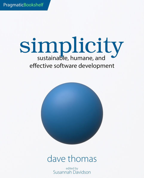 simplicity: sustainable, humane, and effective software development