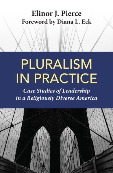 Pluralism in Practice : Case Studies of Leadership in a Religiously Diverse America