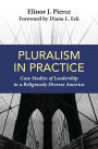 Pluralism in Practice : Case Studies of Leadership in a Religiously Diverse America