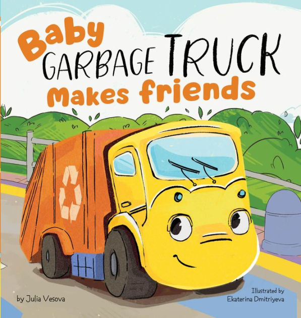 Baby Garbage Truck Makes Friends By Julia Vesova Clever Publishing