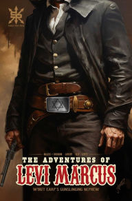 Title: The Adventures of Levi Marcus: Wyatt Earp's Gunslinging Nephew, Author: David McLees