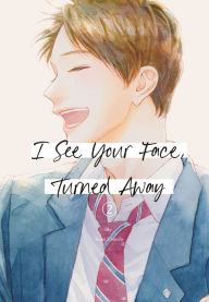 Title: I See Your Face, Turned Away 2, Author: Rumi Ichinohe