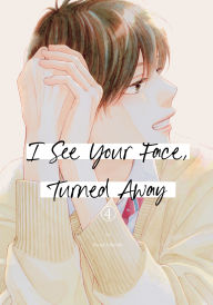 Title: I See Your Face, Turned Away 4, Author: Rumi Ichinohe