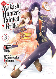 Title: The Ayakashi Hunter's Tainted Bride 3, Author: Mamenosuke Fujimaru