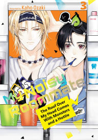Title: My Noisy Roommate: The Roof Over My Head Comes With Monsters and a Hottie 3, Author: Kaho Ozaki