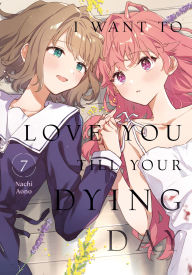 Title: I Want to Love You Till Your Dying Day 7, Author: Nachi Aono