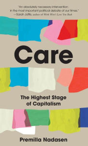 Title: Care: The Highest Stage of Capitalism, Author: Premilla Nadasen