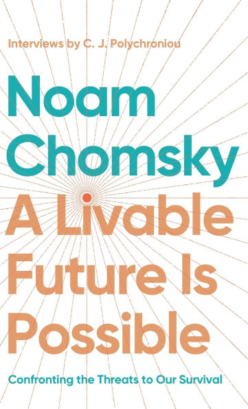 A Livable Future Is Possible: Confronting the Threats to Our Survival