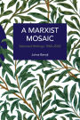 A Marxist Mosaic: Selected Writings 1968-2022
