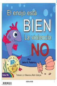 Title: El enojo está BIEN La violencia NO, Author: Julie K Federico