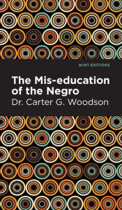 Title: The Mis-education of the Negro, Author: Carter G. Dr. Woodson
