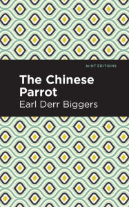 Title: The Chinese Parrot: A Charlie Chan Mystery, Author: Earl Derr Biggers