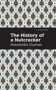 Title: History of a Nutcracker, Author: Alexandre Dumas