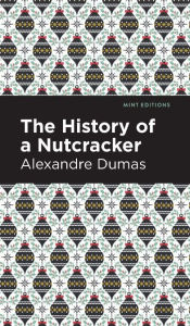 Title: History of a Nutcracker, Author: Alexandre Dumas