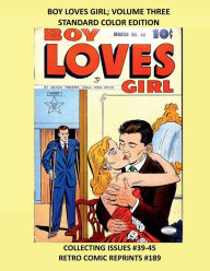 Title: BOY LOVES GIRL; VOLUME THREE STANDARD COLOR EDITION: COLLECTING ISSUES #39-45 RETRO COMIC REPRINTS #189, Author: Retro Comic Reprints