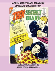Title: A TEEN SECRET DIARY TREASURY STANDARD COLOR EDITION: COLLECTING ISSUES #1-10 RETRO COMIC REPRINTS #9, Author: Retro Comic Reprints