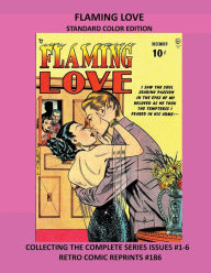 Title: FLAMING LOVE STANDARD COLOR EDITION: COLLECTING THE COMPLETE SERIES ISSUES #1-6 RETRO COMIC REPRINTS #186, Author: Retro Comic Reprints