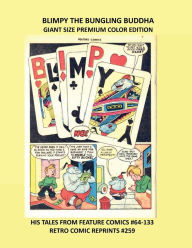 Title: BLIMPY THE BUNGLING BUDDHA GIANT SIZE PREMIUM COLOR EDITION: HIS TALES FROM FEATURE COMICS #64-133 RETRO COMIC REPRINTS #259, Author: Retro Comic Reprints
