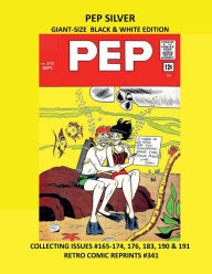 Title: PEP SILVER GIANT-SIZE BLACK & WHITE EDITION: COLLECTING ISSUES #165-174, 176, 183, 190 & 191 RETRO COMIC REPRINTS #341, Author: Retro Comic Reprints