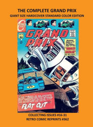 Title: THE COMPLETE GRAND PRIX GIANT SIZE HARDCOVER STANDARD COLOR EDITION: COLLECTING ISSUES #16-31 RETRO COMIC REPRINTS #362, Author: Retro Comic Reprints