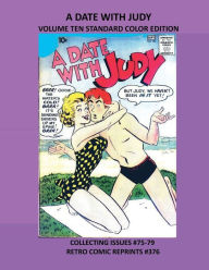 Title: A DATE WITH JUDY VOLUME TEN STANDARD COLOR EDITION: COLLECTING ISSUES #75-79 RETRO COMIC REPRINTS #376, Author: Retro Comic Reprints