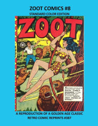 Title: ZOOT COMICS #8 STANDARD COLOR EDITION: A REPRODUCTION OF A GOLDEN AGE CLASSIC RETRO COMIC REPRINTS #387, Author: Retro Comic Reprints