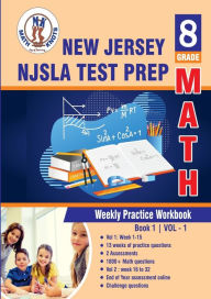 Title: New Jersey Student Learning Assessments (NJSLA) Test Prep : 8th Grade Math : Weekly Practice Work Book 1 Volume 1: Multiple Choice and Free Response 1800+ Practice Questions and Solutions, Author: Gowri Vemuri